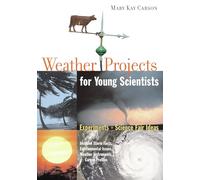 Proyectos meteorológicos para jóvenes científicos – Experimentos e ideas para ferias de ciencias