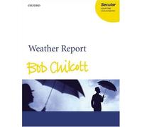 Weather Report: Vocal score by Bob Chilcott (Composer) (31-Aug-2006) Sheet music