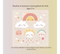 Weather & Seasons Coloring Book for Kids Ages 3-6: Fun and Easy Weather Coloring Pages to Learn Seasons, Sun, Rain, Clouds & Snow (color book)