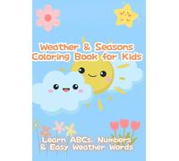 Weather & Seasons Coloring Book for Kids: Learn ABCs, Numbers & Easy Weather Words (Happy Learning Coloring Series)