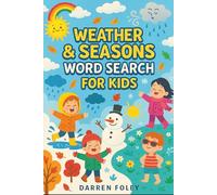 Weather & Seasons Word Search for Kids: 55 Fun Puzzles About Rain, Snow, Sunshine, Wind & the Four Seasons - For Ages 5-8