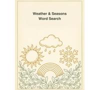 Weather & Seasons Word Search for Kids: A Year-Round Puzzle & Activity Book with Mazes, Trivia & Coloring Pages - 10 Themed Weather Adventures for Curious Kids (Children's Coloring and Puzzle Books)