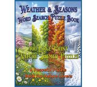 Weather & Seasons Word Search Puzzle Book: 100 Large Print Nature Themed Puzzles, A Peaceful Puzzle Book for Nature Lovers