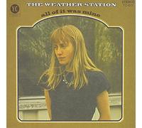 Weather Station - All Of It Was Mine
