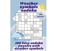 Weather Symbols Sudoku book for adults Easy level: 100 sudoku puzzles, 6 per page with solutions large print (Symbols Sudokus)