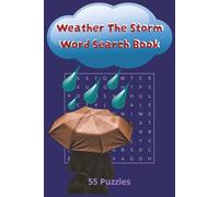 Weather The Storm Word Search Book: Explore Rain, Snow, Ice, Storms, Clouds, Wind, and Sunshine in 55 Weather Word Search Puzzles Featuring Over 450 Atmospheric Terms for Teens, Adults, and Families