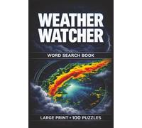 Weather Watcher Word Search Book: Large Print Puzzle Collection with 100 Puzzles and 2000 Unique Words on Meteorology, Storm Chasing, and Weather Forecasting
