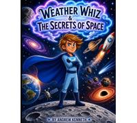 Weather Whiz & the Secrets of Space (Weather Whiz Adventures)