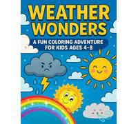 Weather Wonders: A Fun Coloring Adventure for Kids: 50 Delightful Weather-Themed Coloring Pages for Kids Ages 4-8 | Rain, Sunshine, Snow, Storms & More!