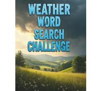 Weather Word Search Challenge: 50 Advanced and Education Puzzles Exploring Weather and the Sky plus 10 Bonus Coloring Pages!