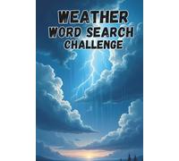 Weather Word Search Challenge: 50 Advanced and Education Puzzles Exploring Weather and the Sky plus 10 Bonus Coloring Pages!