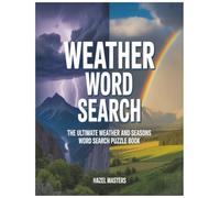 Weather Word Search: The Ultimate Weather and Seasons Word Search Puzzle Book: A Nature Lover's Collection of Meteorological Puzzles