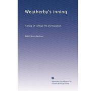 Weatherby's inning: A story of college life and baseball,