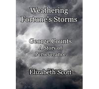 Weathering Fortune's Storms: George Counts: A Story of Perseverance
