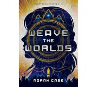 Weave the Worlds: 1 (Shattered Stories)