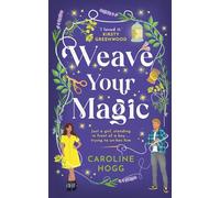WEAVE YOUR MAGIC: the must-read witchy romcom of 2025! (MOLLAND SISTERS)