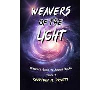 Weavers of the Light (Sparrow's Guide to Arcane Bacra)
