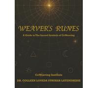 Weaver's Runes: A Guide to The Sacred Symbols of CoWeaving