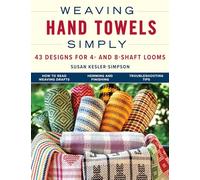 Weaving Hand Towels Simply: 43 Designs for 4- and 8-Shaft Looms