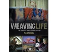 Weaving Life: A Documentary on the Life and Death of Peacemaker Dan Terry [USA] [DVD]