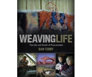 Weaving Life: A Documentary on the Life and Death of Peacemaker Dan Terry [USA] [DVD]