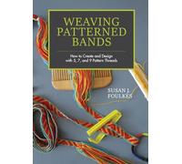 Weaving Patterned Bands: How to Create and Design with 5, 7, and 9 Pattern Threads