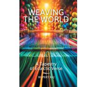 Weaving the World: A Tapestry of Eclectic Verse