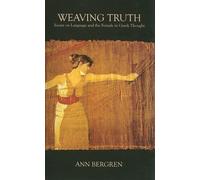 Weaving Truth: Essays on Language and the Female in Greek Thought (Hellenic Studies Series) by Bergren, Ann (2009) Paperback