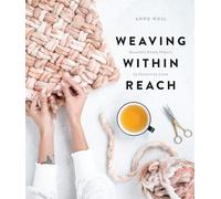 Weaving Within Reach: Beautiful Woven Projects by Hand or by Loom