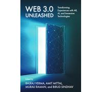 Web 3.0 Unleashed: Transforming Experiences with AR, AI, and Immersive Technologies