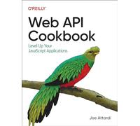 Web API Cookbook: Level Up Your JavaScript Applications