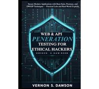 Web & API Penetration Testing for Ethical Hackers: Secure Modern Applications with Burp Suite, Postman, and OWASP Techniques - Practical Labs and Real-World Exploits
