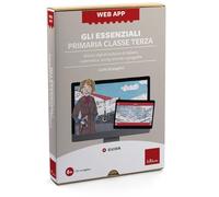 Web app. Gli essenziali. Primaria. Classe terza. Attività digitali inclusive di italiano, matematica, storia, scienze e geografia. Con software (Software didattico)