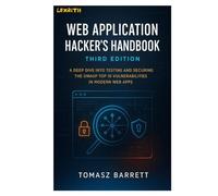 WEB APPLICATION HACKER'S HANDBOOK, THIRD EDITION: A Deep Dive into Finding and Exploiting the OWASP Top 10 Vulnerabilities in Modern Web Apps