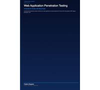 Web Application Penetration Testing: A Hands-On Guide with Burp Suite (H4ck!ng - The Blue Books)