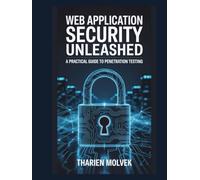 Web Application Security Unleashed: A Practical Guide to Penetration Testing