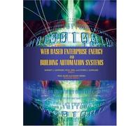 Web Based Enterprise Energy and Building Automation Systems: Design and Installation 1st edition by Capehart, Barney L., Capehart, Lynne C. (2007) Hardcover