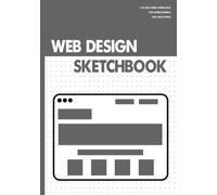 Web Design Sketchbook: A UX/UI Wireframe Design Sketchbook for Web Designers and Developers: A 140 page dot grid notebook