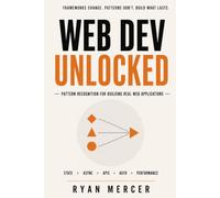 Web Dev Unlocked: Pattern Recognition for Building Real Web Applications | Design and Build future-proof responsive websites | Hands-On Guide to ... Foundation (You Won't Be Replaced by AI)