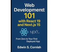 Web Development 101 with React 19 and Next.js 15: From Zero to Your First Deployed App