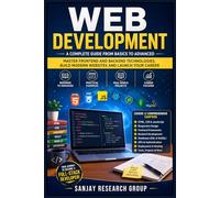 Web Development: A Complete Guide from Basics to Advanced: 8 (Technical Skill Books By Sanjay Mandavi)