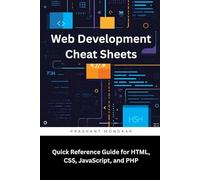 Web Development Cheat Sheets: Quick Reference Guide for HTML, CSS, JavaScript, and PHP