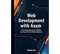 Web Development with Axum: A Practical Guide to Fast, Scalable, and Type-Safe Rust Web Development