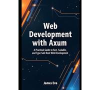 Web Development with Axum: A Practical Guide to Fast, Scalable, and Type-Safe Rust Web Development