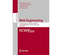 Web Engineering: 25th International Conference, ICWE 2025, Delft, The Netherlands, June 30 - July 3, 2025, Proceedings: 15749 (Lecture Notes in Computer Science, 15749)