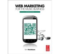 [(Web Marketing for the Music Business)] [ By (author) Tom Hutchison ] [March, 2014]