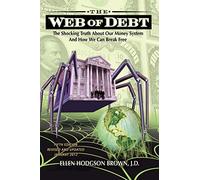 Web of Debt: The Shocking Truth about Our Money System and How We Can Break Free