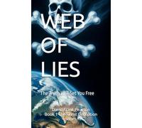 WEB OF LIES: The Truth Will Set You Free!: 1 (THE GREAT DECEPTION)