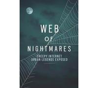Web of Nightmares: Creepy Internet Urban Legends Exposed