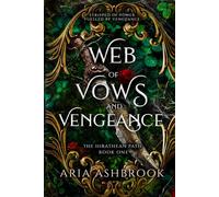 Web of Vows and Vengeance: A Dark Enemies To Lovers Fantasy Romance Novel: 1 (The Hirathean Path)